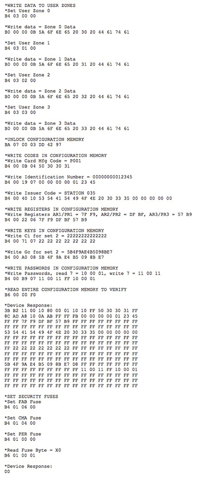 Atmel's CryptoMemory devices use simple byte sequences to read and write data as well as perform more complex operations such as authentication and encryption verification. Here, this sequence initializes a CryptoMemory device (the Atmel AT88SC0104C in this case). Lines beginning with an asterisk are comments. (Source: Atmel) Atmel's CryptoMemory devices use simple byte sequences to read and write data as well as perform more complex operations such as authentication and encryption verification. Here, this sequence initializes a CryptoMemory device (the Atmel AT88SC0104C in this case). Lines beginning with an asterisk are comments. (Source: Atmel)