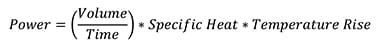 Power = (Volume/Time) * Specific Heat * Temperature Rise Ecuación 4