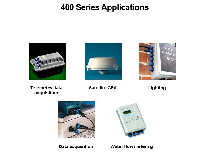 400 Series Applications
